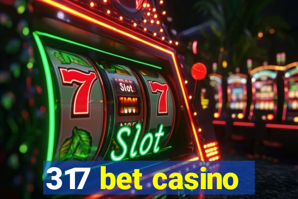 317 bet casino